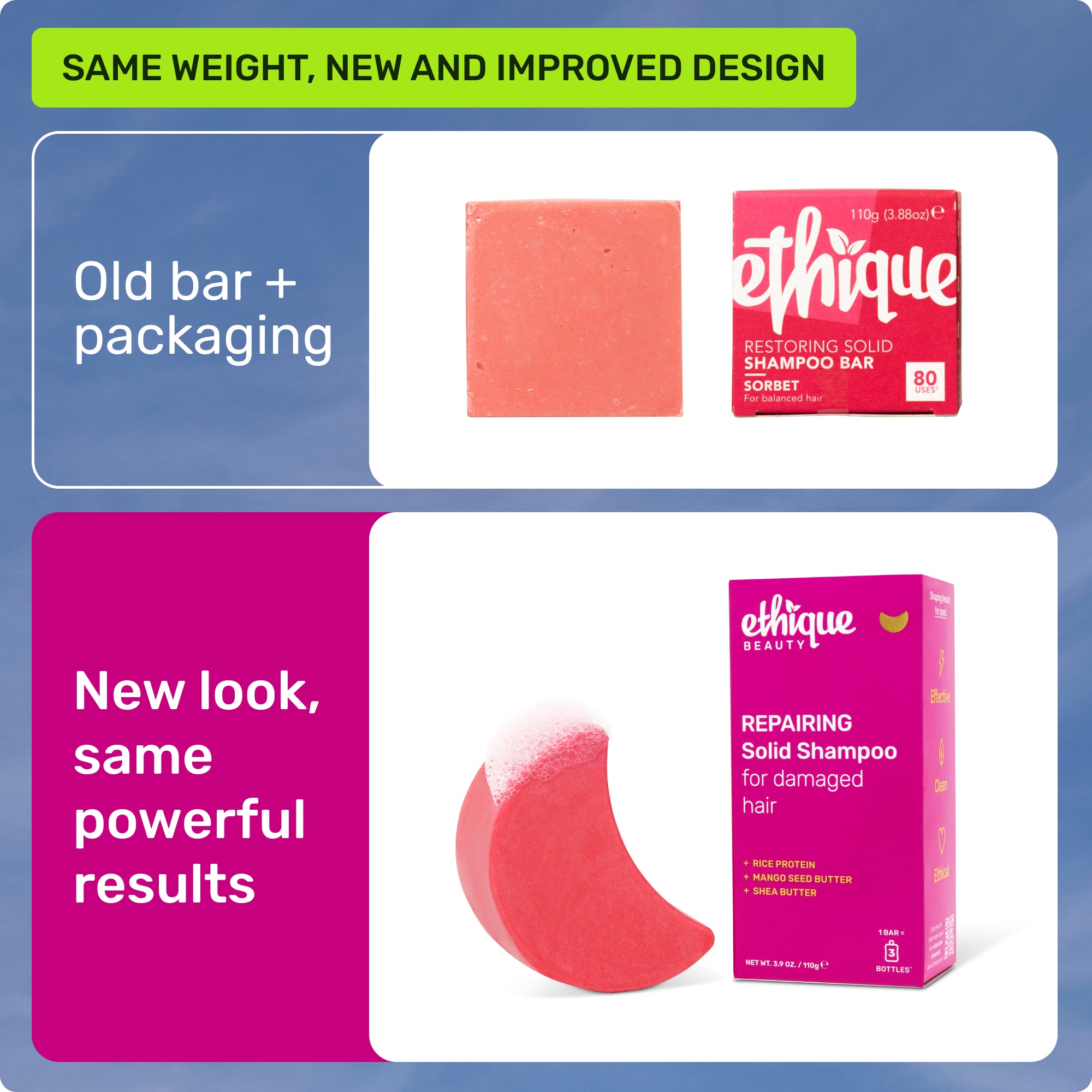 Same weight, new and improved design. Old bar + packaging. New look, same powerful results.