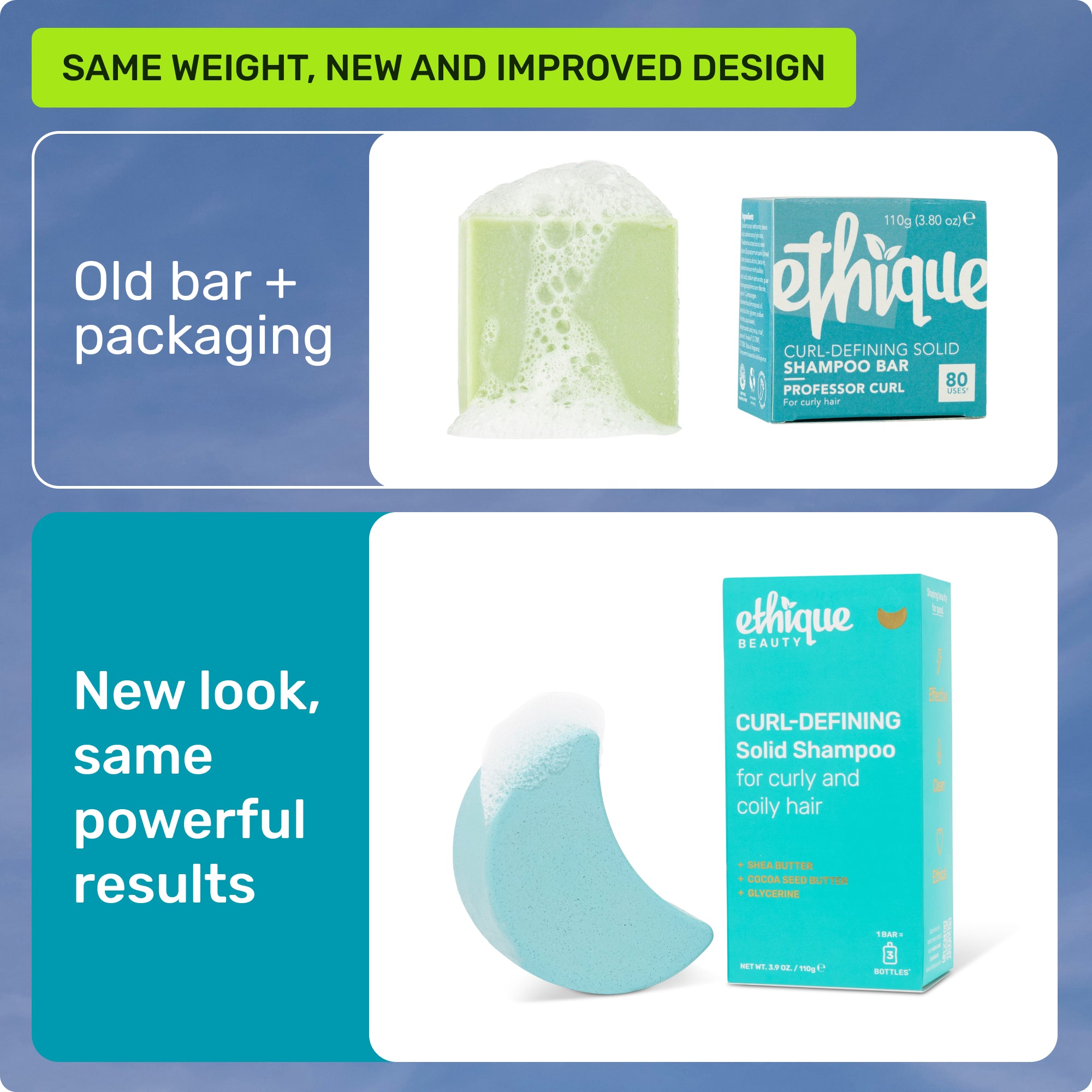 Same weight, new and improved design. Old bar + packaging. New look, same powerful results. 
