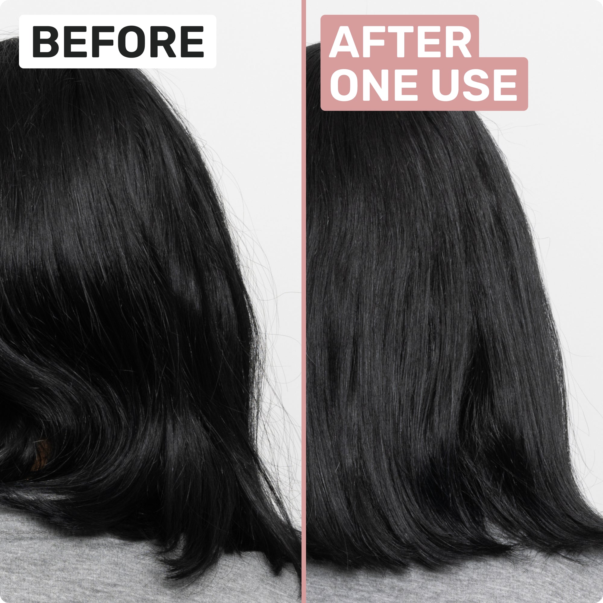 BEFORE 
AFTER ONE USE