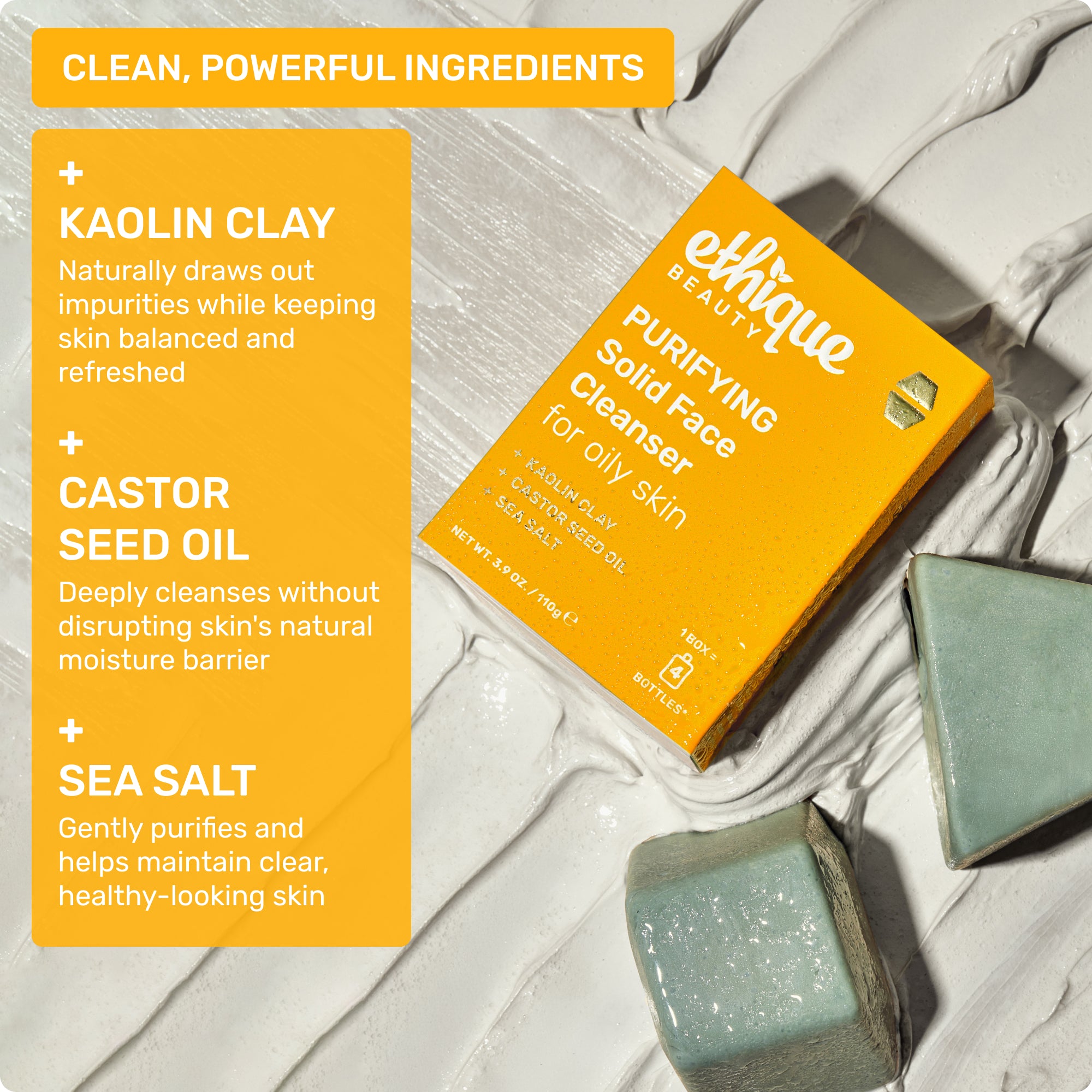 Clean, powerful ingredients: Kaolin Clay - naturally draws out impurities while keeping skin balanced and refreshed. Castor Seed Oil - deeply cleanses without disrupting skin's natural moisture barrier. Sea Salt - gently purifies and helps maintain clear, healthy looking skin. 