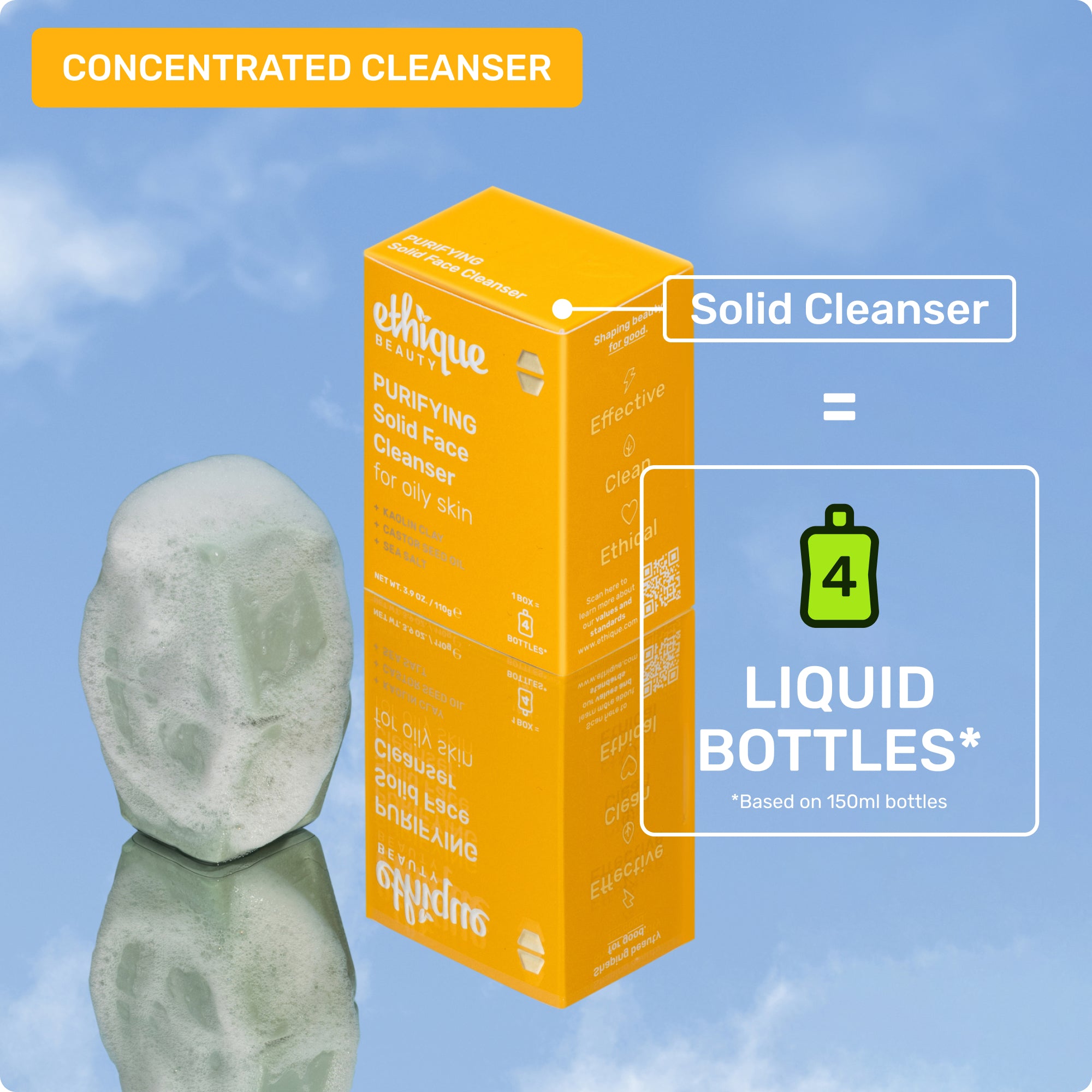 Concentrated cleanser. Solid cleanser. 4 liquid bottles* *based on 150ml bottles
