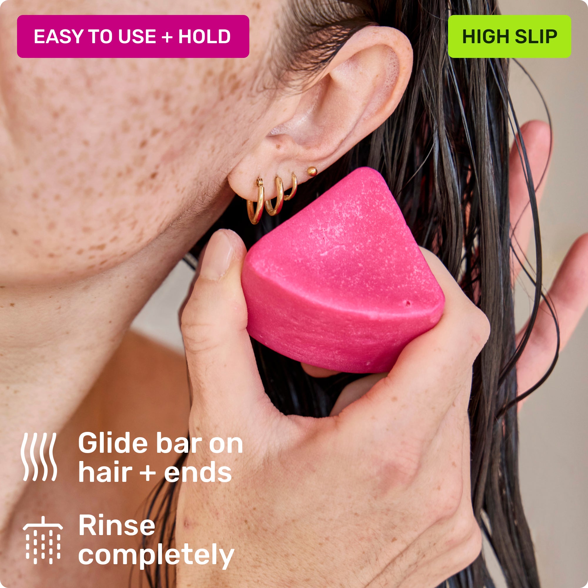 Easy to use and hold. Glide bar on hair + ends. Rinse completely. High slip. 
