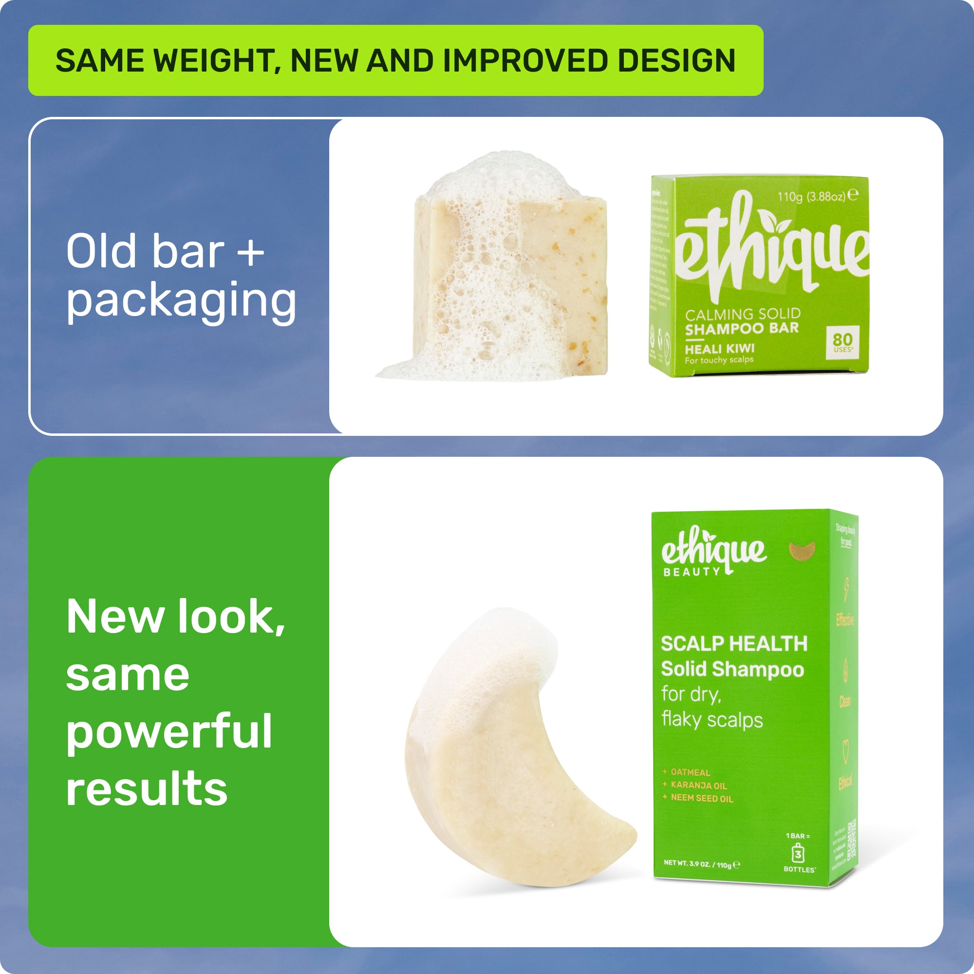Same weight, new and improved design. Old bar + packaging. New look, same powerful results. 
